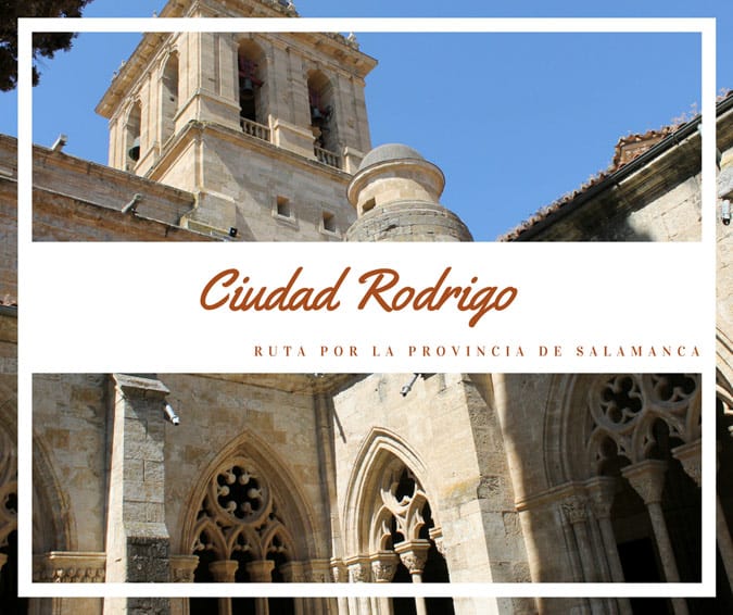Ruta por la provincia de Salamanca: ¿Qué ver en Ciudad Rodrigo? | Rutas por  España