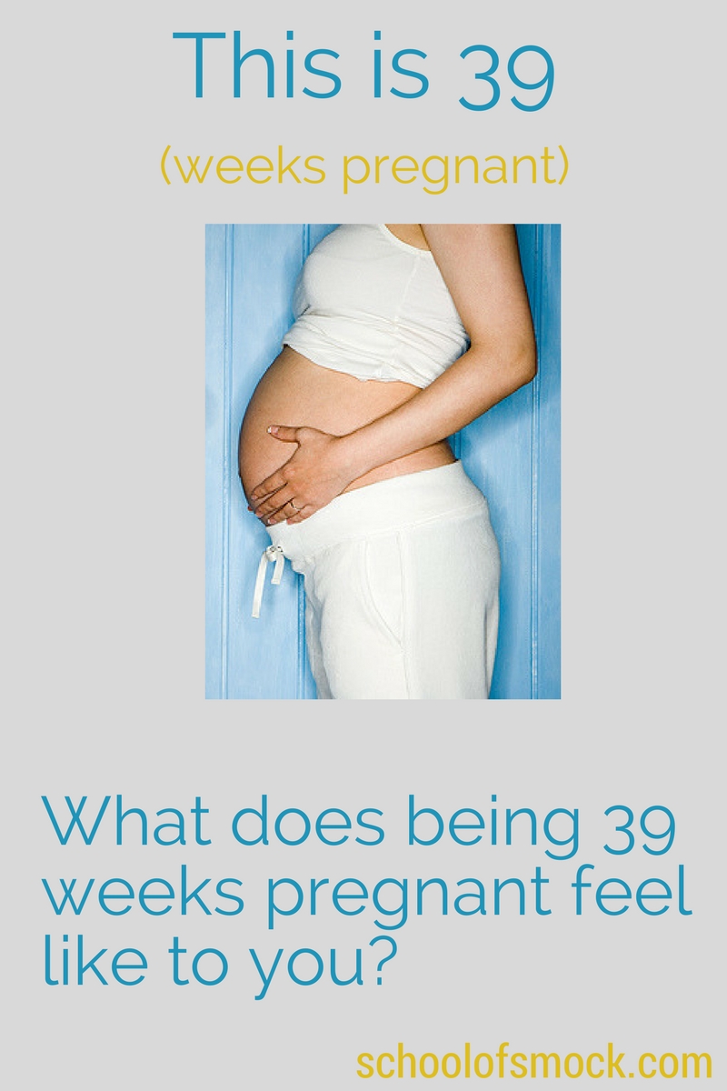 This is 39 (Weeks Pregnant) School of Smock