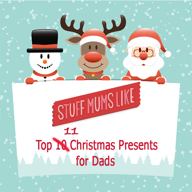 Our Top Ten Christmas Gifts for Dads Stuff Mums Like