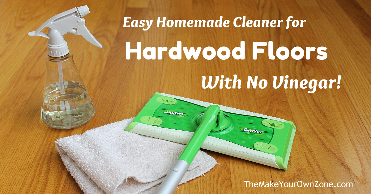 My "No Vinegar" Cleaner for Hardwood Floors The Make