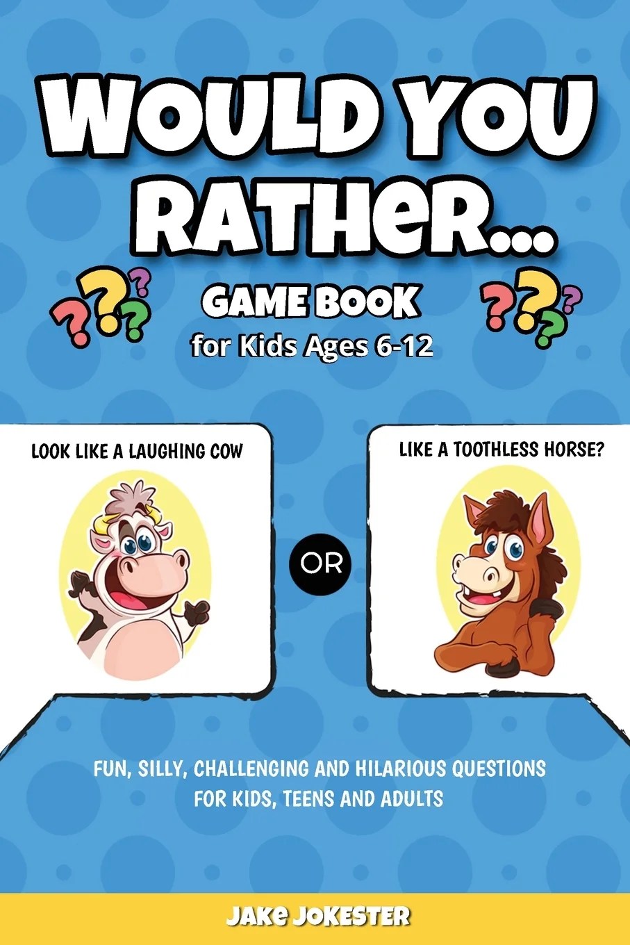 Would You Rather Game Book For Kids Ages 612 Fun, Silly