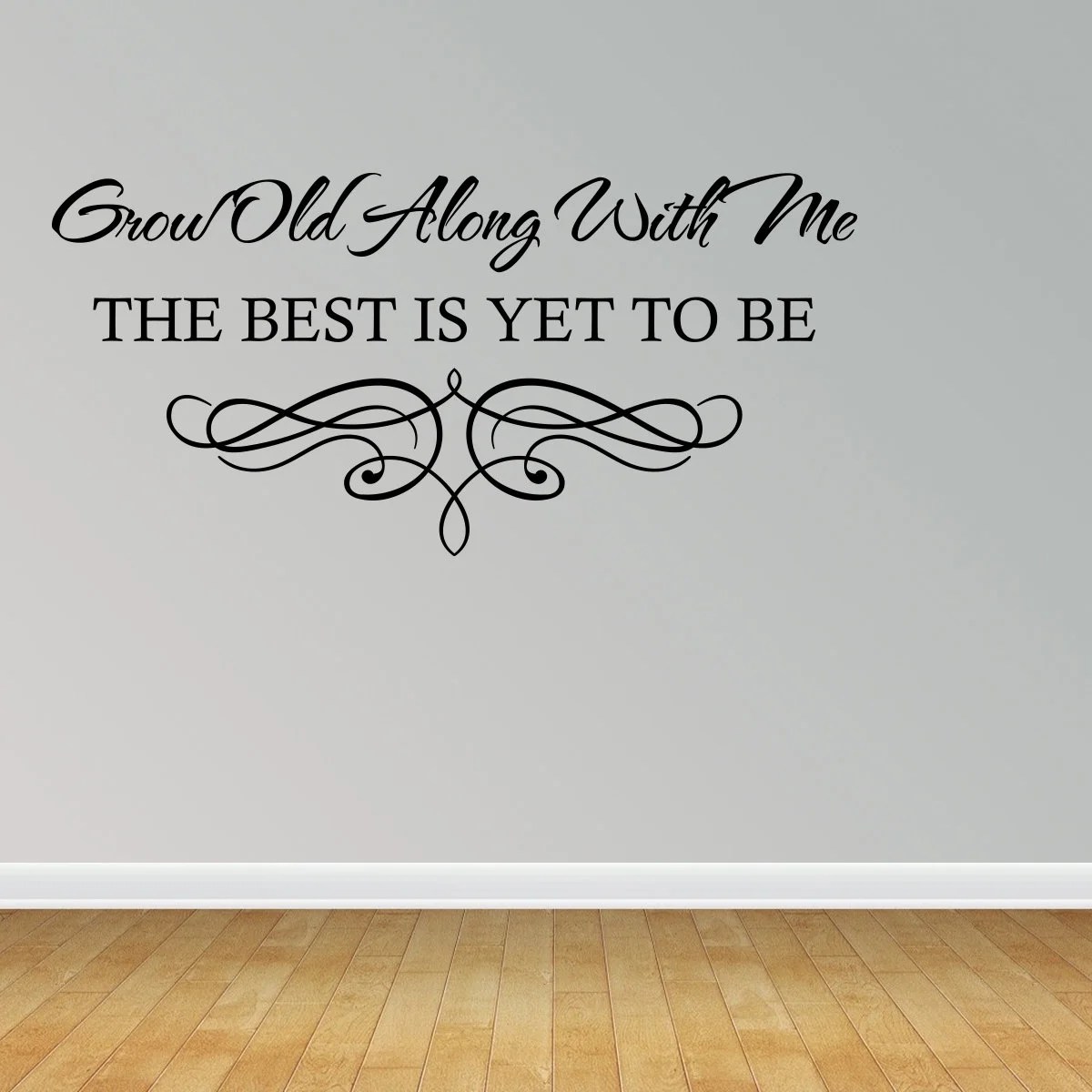 Wall Decal Quote Grow Old Along With Me The Best Is Yet To Be Decor