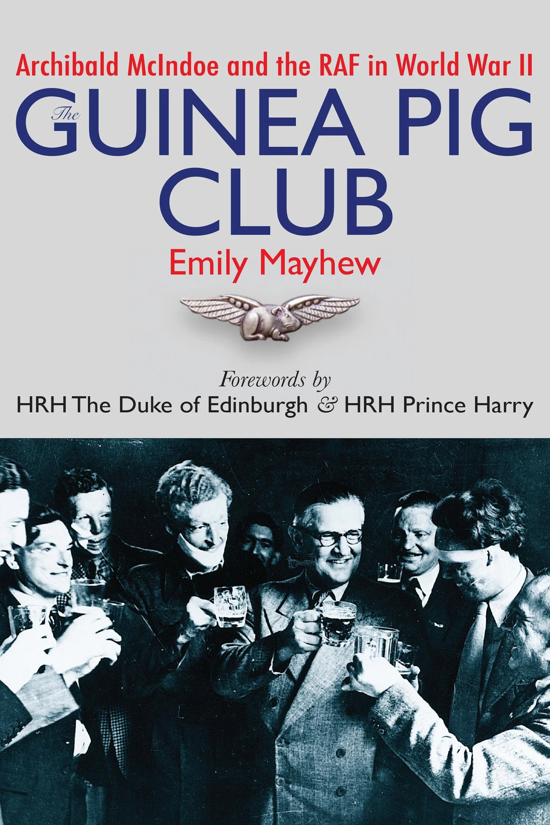 The Guinea Pig Club Archibald McIndoe and the RAF in World War II