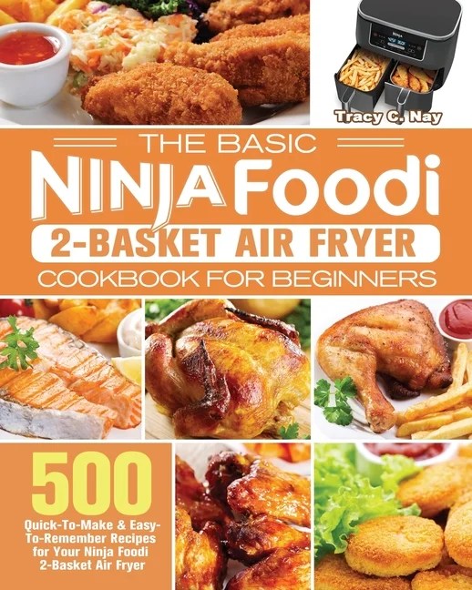 The Basic Ninja Foodi 2Basket Air Fryer Cookbook for