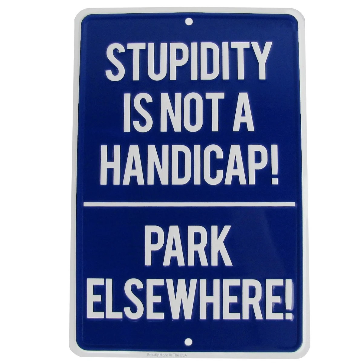 Funny No Parking Sign Stupidity Not A Handicap US Made Tin Garage Bar