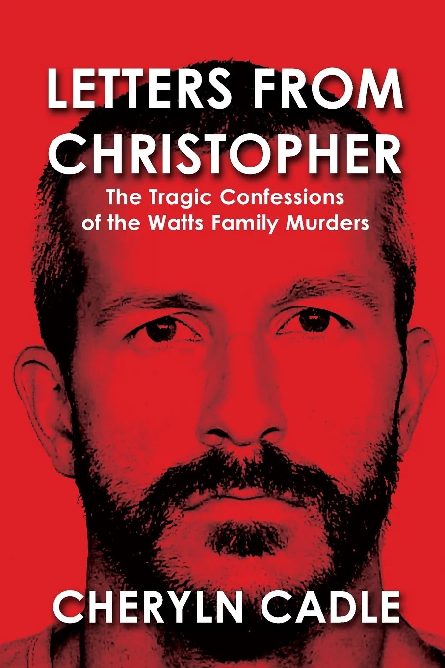 Letters from Christopher The Tragic Confessions of the Watts Family