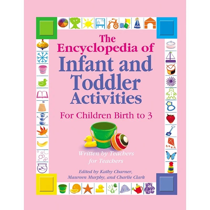 The Encyclopedia of Infant And Toddler Activities For Children Birth