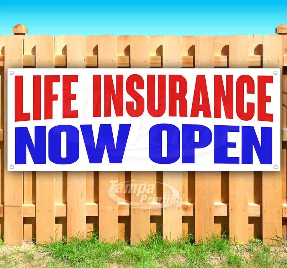 LIFE INSURANCE NOW OPEN 13 oz heavy duty vinyl banner sign with metal