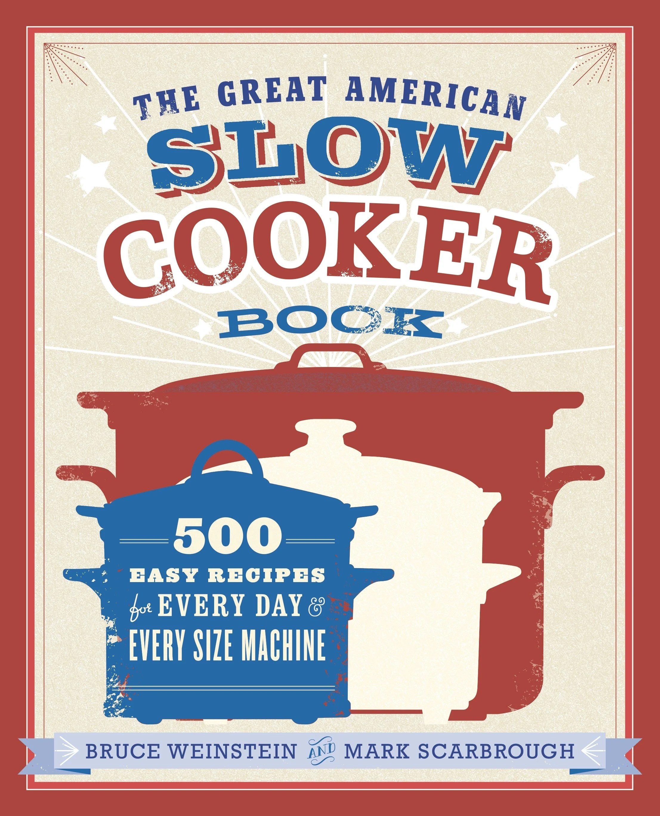 The Great American Slow Cooker Book 500 Easy Recipes for Every Day