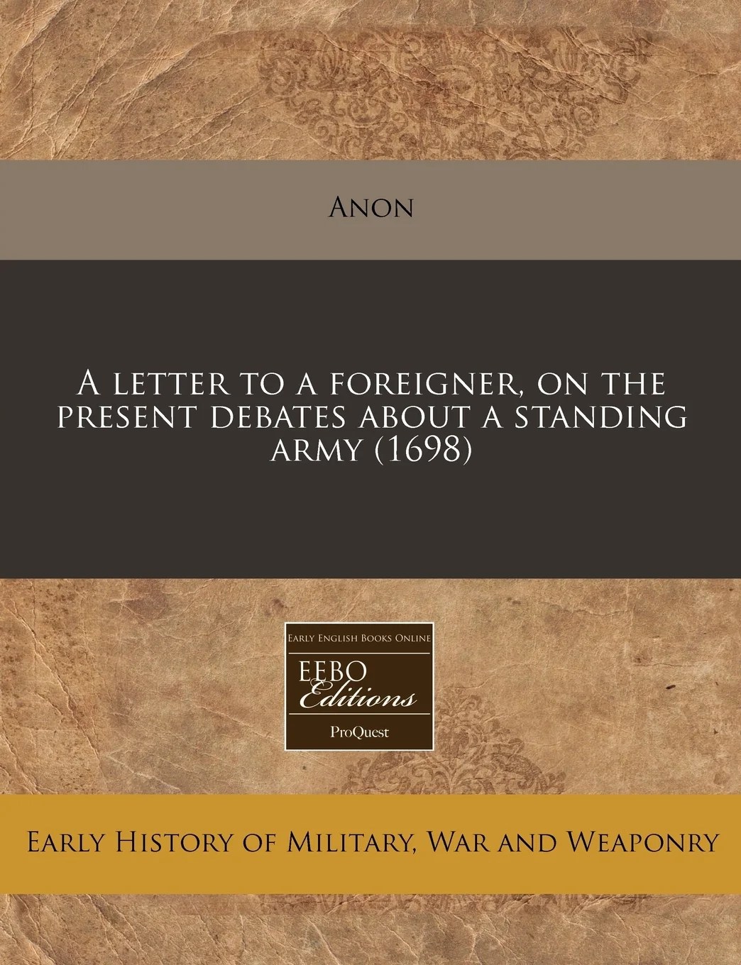 A Letter to a Foreigner, on the Present Debates about a Standing Army