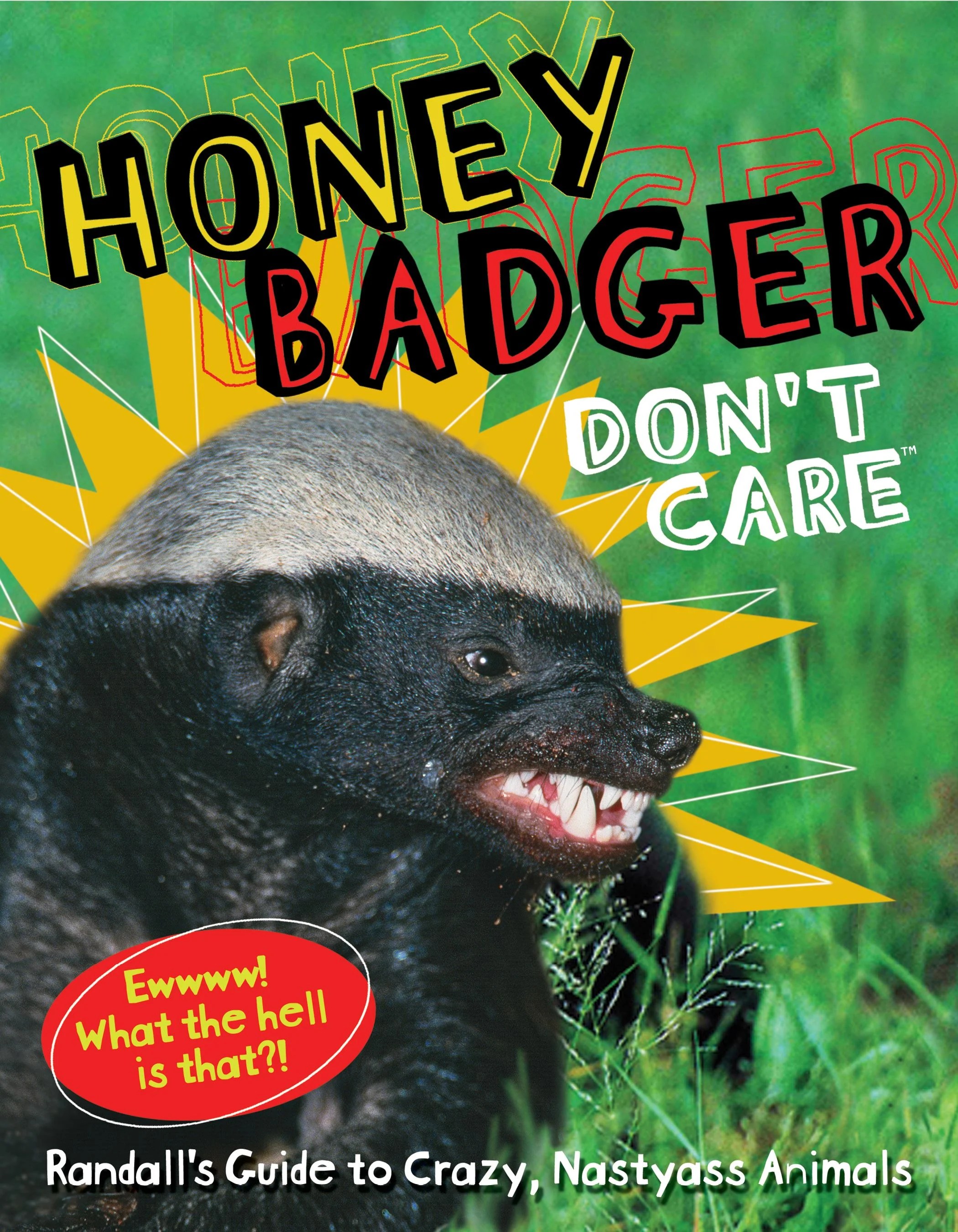 Honey Badger Don't Care Randall's Guide to Crazy, Nastyass Animals