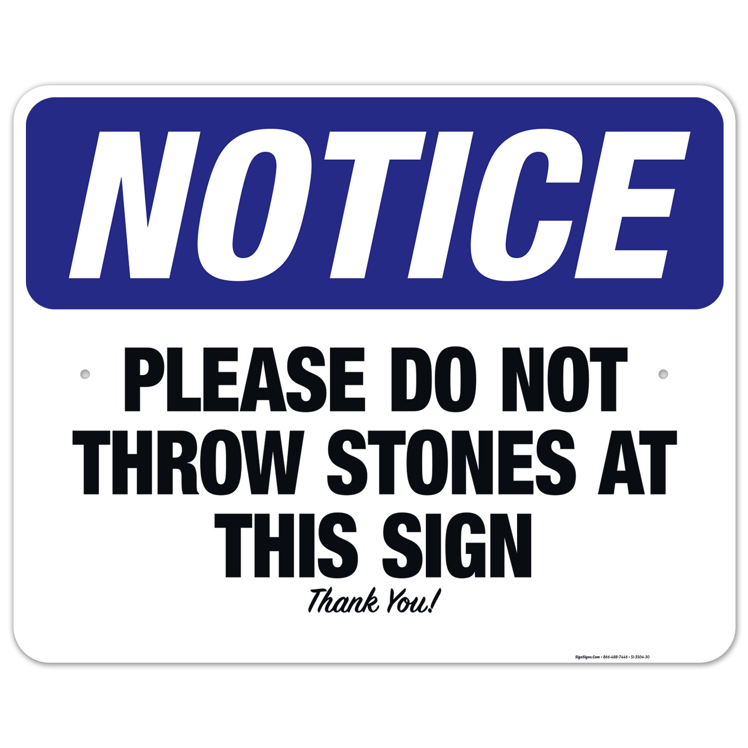 Please Do Not Throw Stones At This Sign Thank You Sign, OSHA Notice