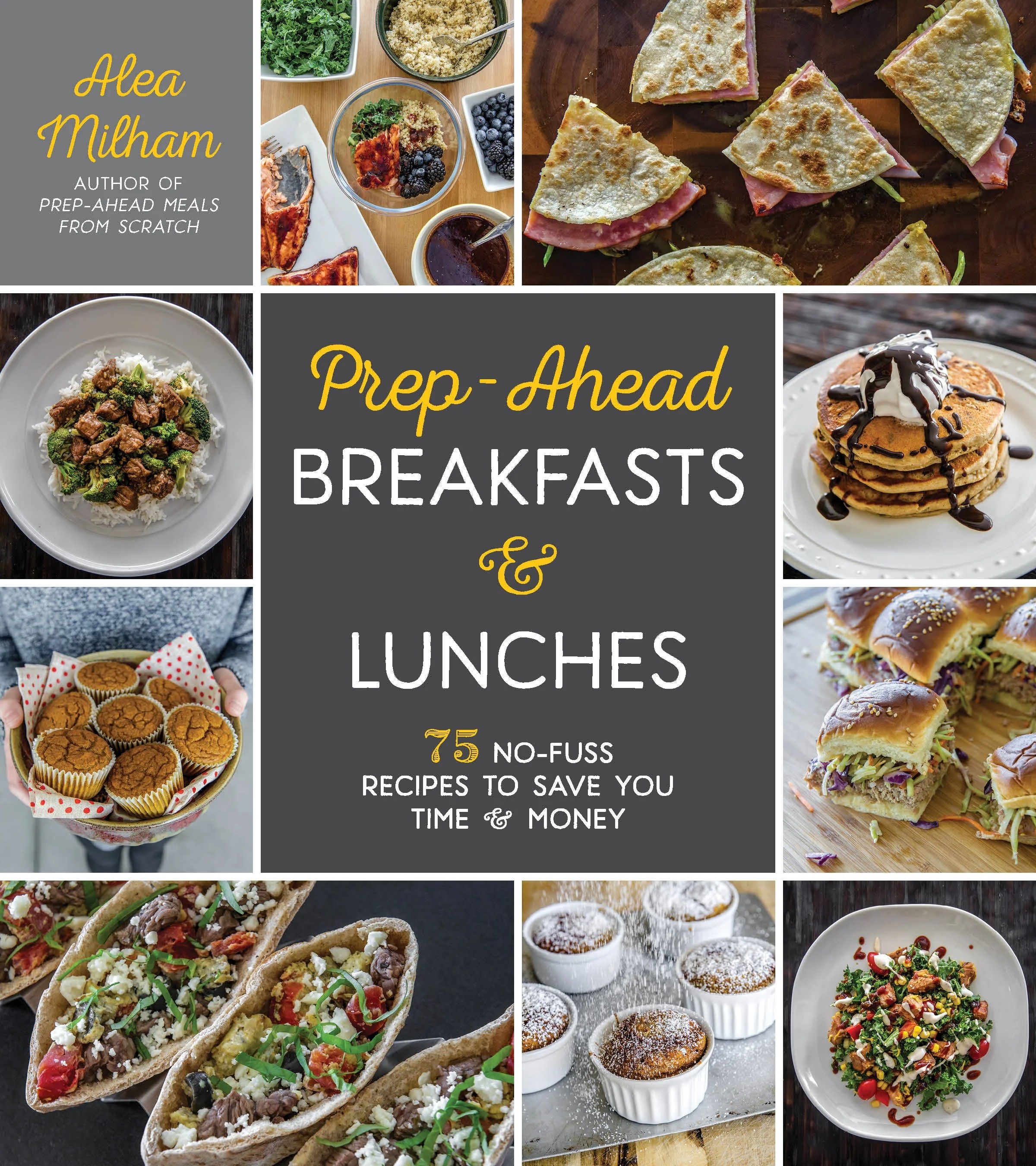 PrepAhead Breakfasts and Lunches 75 NoFuss Recipes to Save You Time