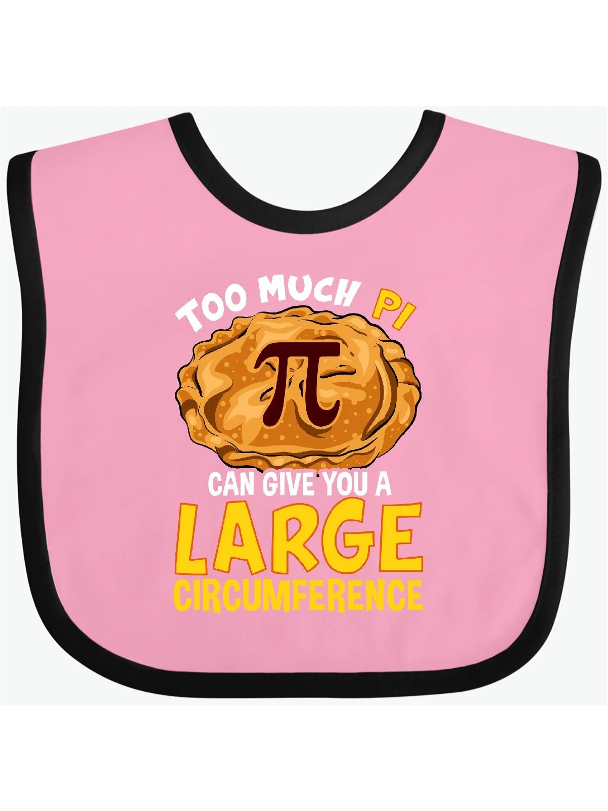 Pi Day Too Much Pie Baby Bib