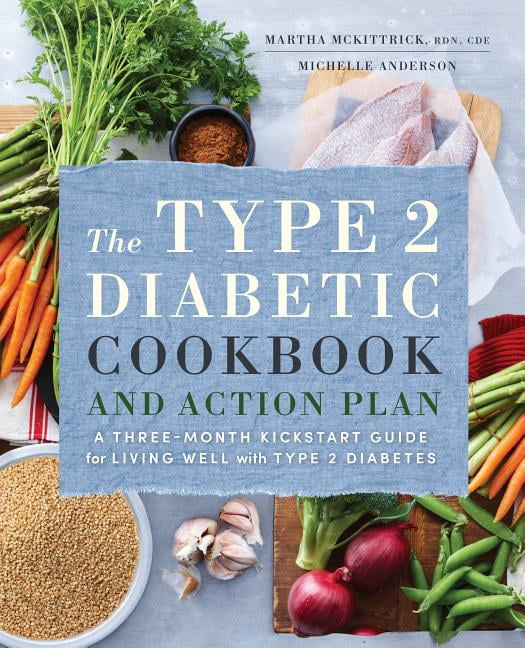 The Type 2 Diabetic Cookbook & Action Plan A ThreeMonth Kickstart