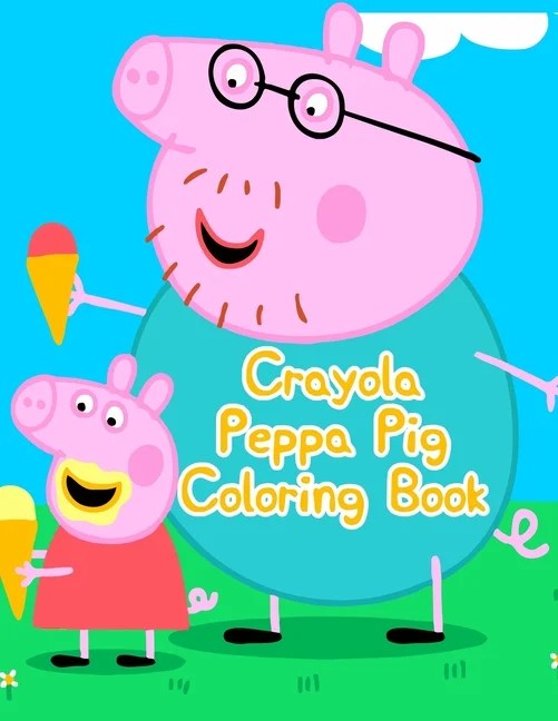 Crayola Peppa Pig Coloring Book Amazing Coloring Book Crayola Peppa Pig Coloring Book Amazing Coloring Book