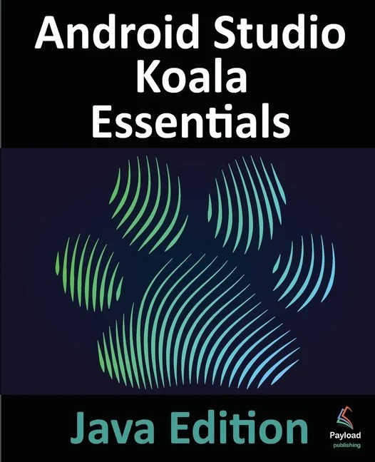 Android Studio Koala Essentials Java Edition Developing Android Apps