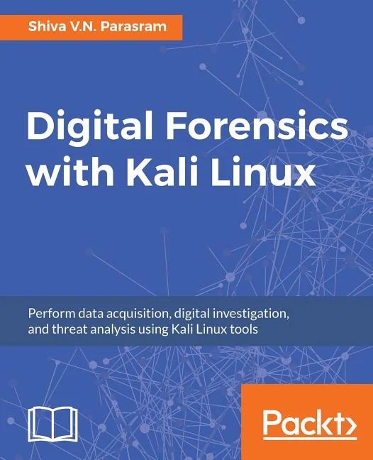 Digital Forensics with Kali Linux Perform data acquisition, digital