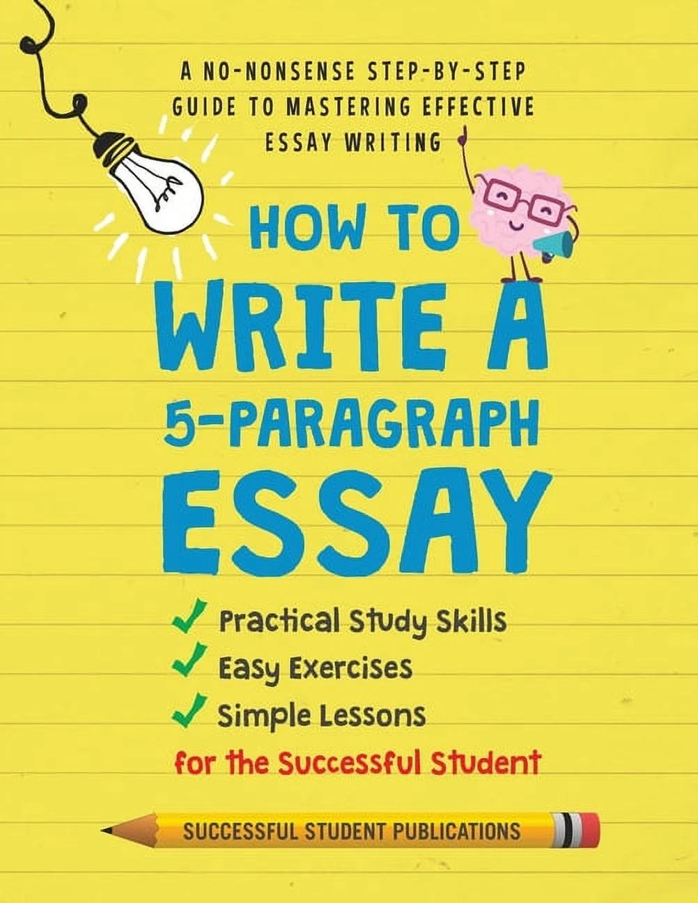 How to Write A 5Paragraph Essay A NoNonsense StepByStep Guide to