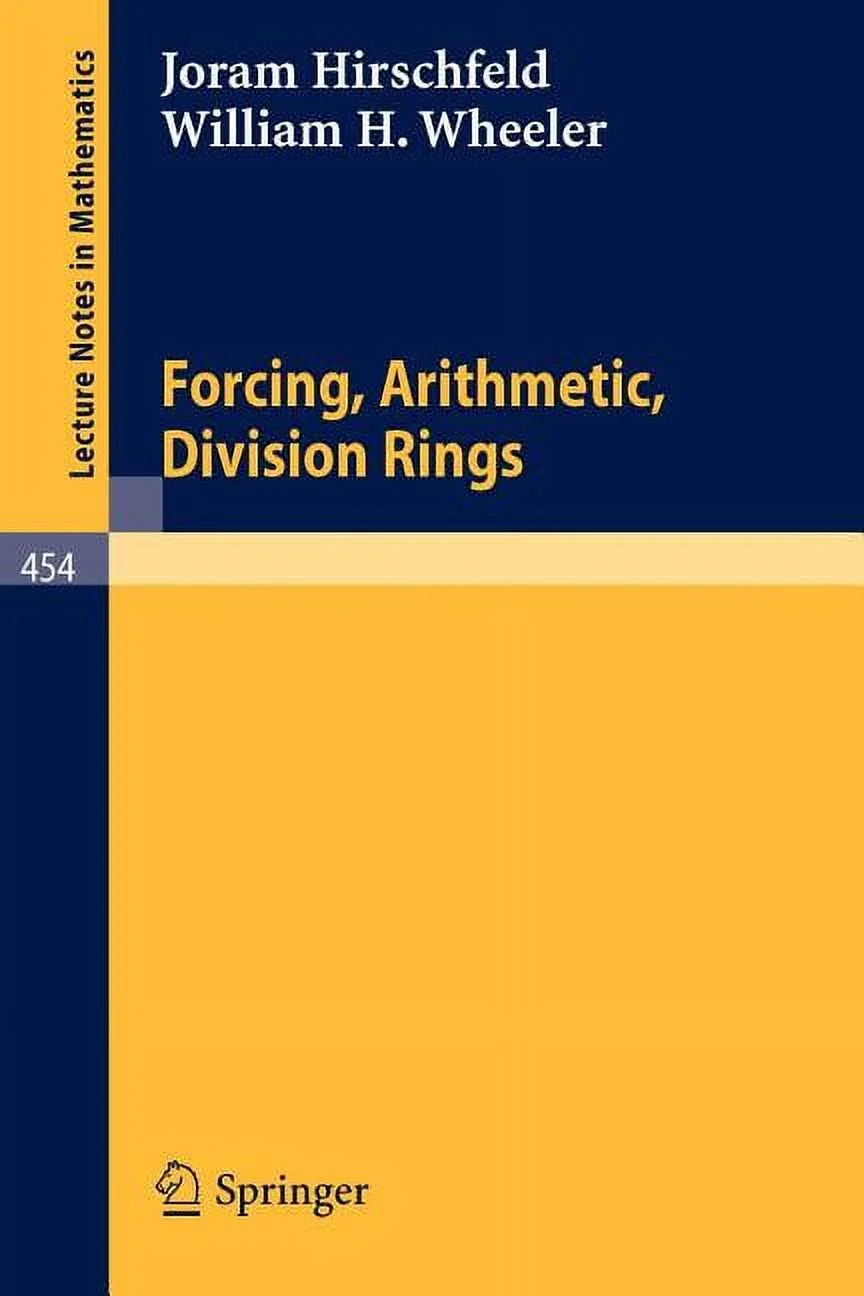 Lecture Notes in Mathematics Forcing, Arithmetic, Division Rings
