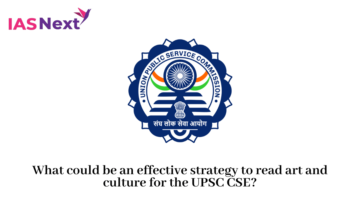 Understanding Art & Culture in the UPSC Exam A Comprehensive