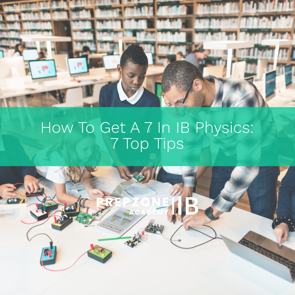 How To Get A 7 In IB Physics 7 Top Tips