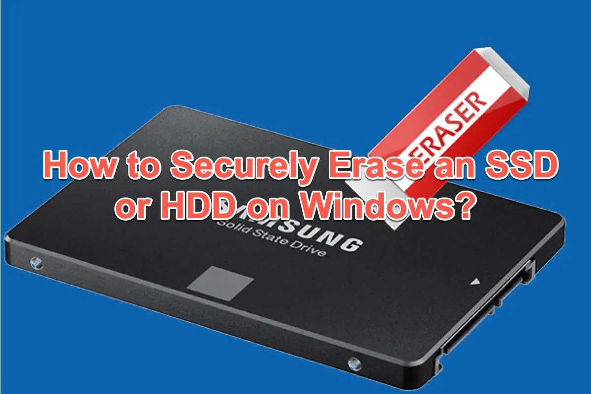 [Fixed!] How to Securely Erase an SSD or HDD on Windows?