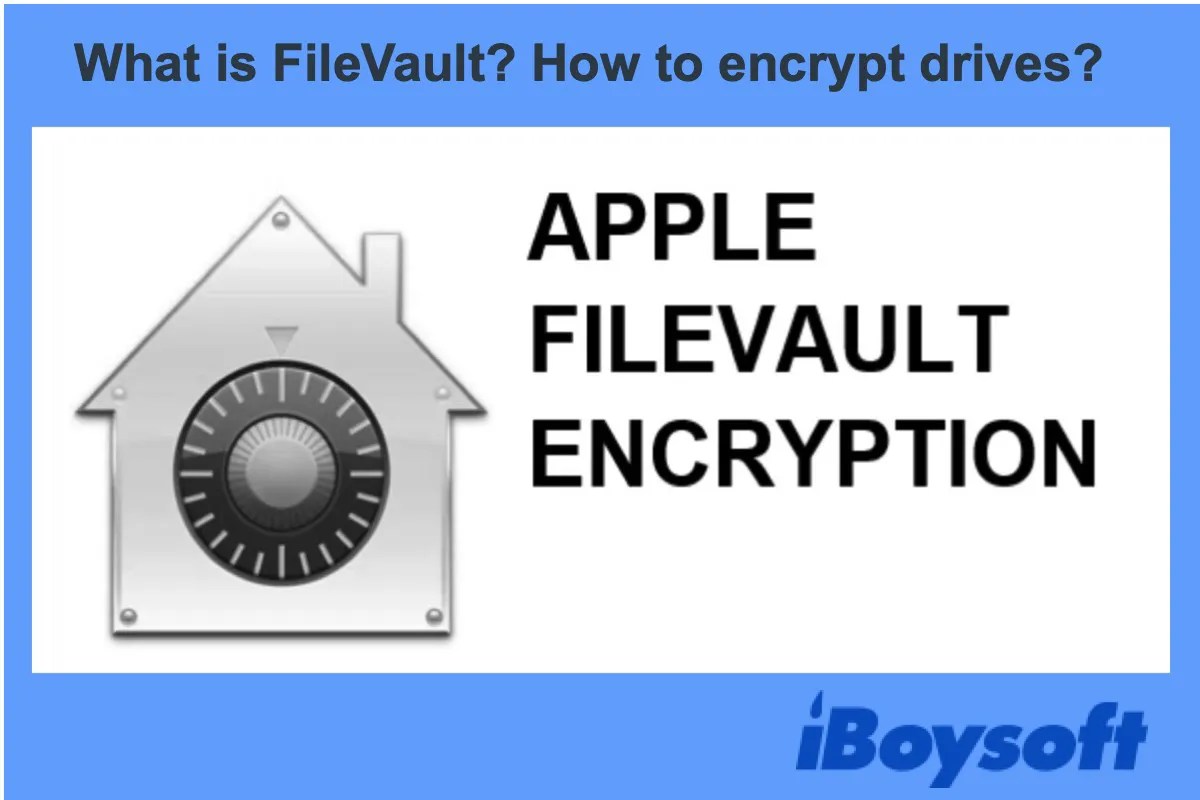 What Is FileVault And How to Encrypt Disk with It