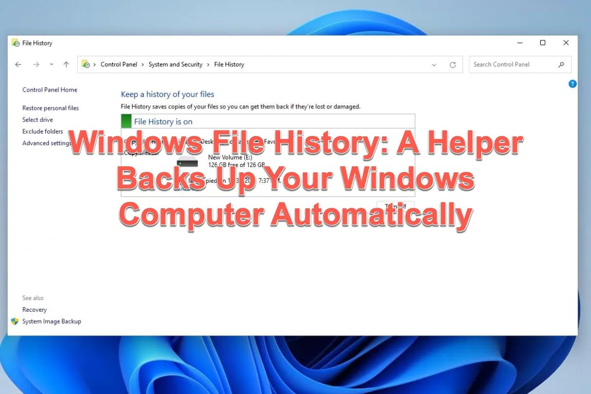 Windows File History A Helper Backs Up Your Windows PC Automatically