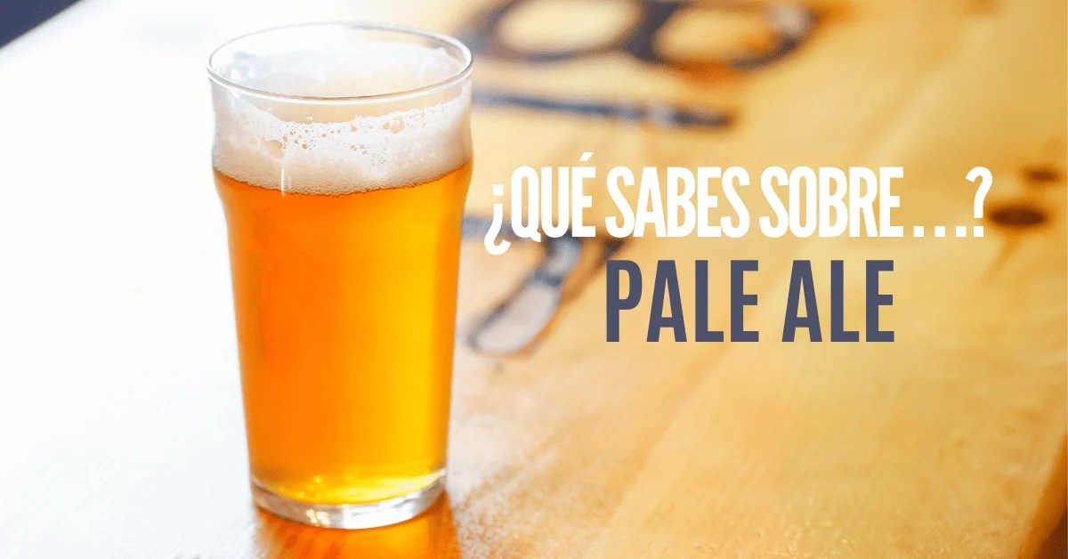 ¿Qué sabes sobre el estilo Pale Ale? Uno de los más populares. IBU'S