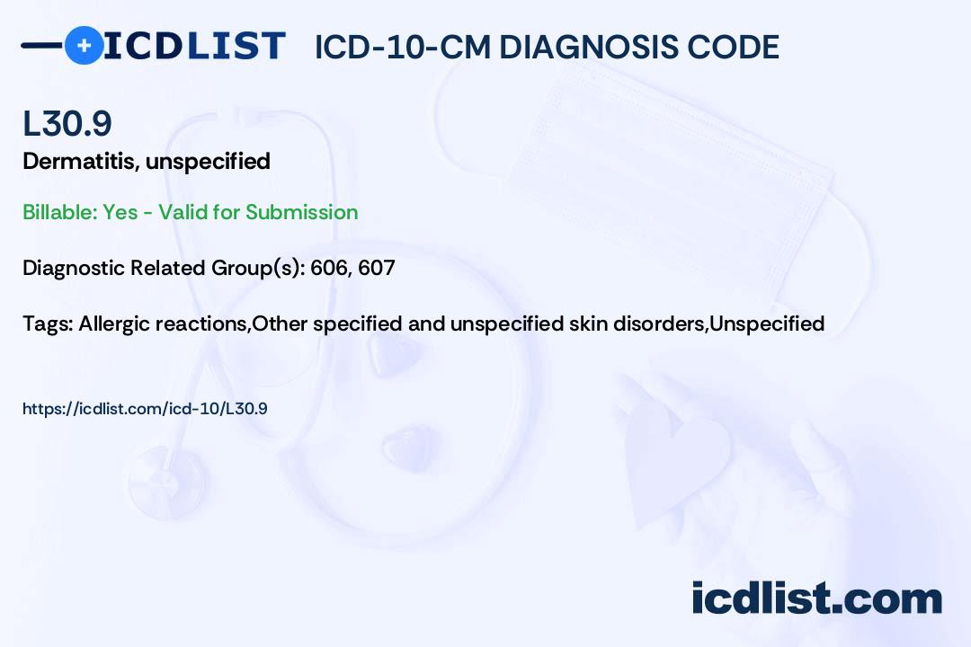 ICD10CM Diagnosis Code L30.9 Dermatitis, unspecified
