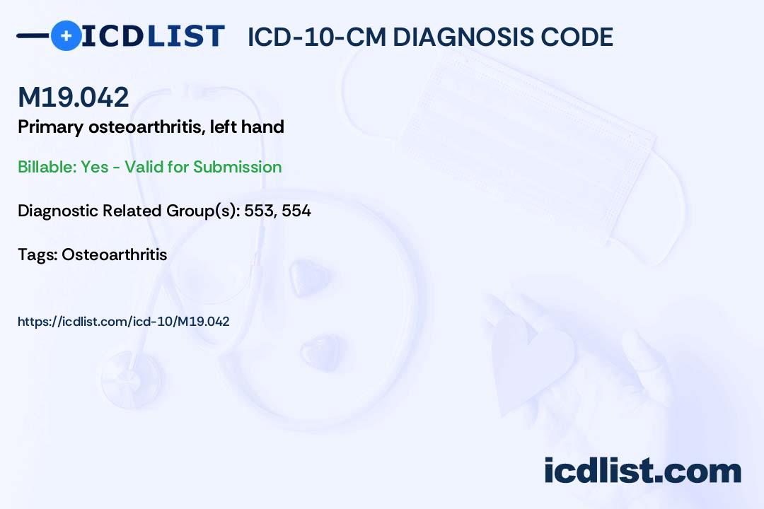 ICD10CM Diagnosis Code M19.042 Primary osteoarthritis, left hand