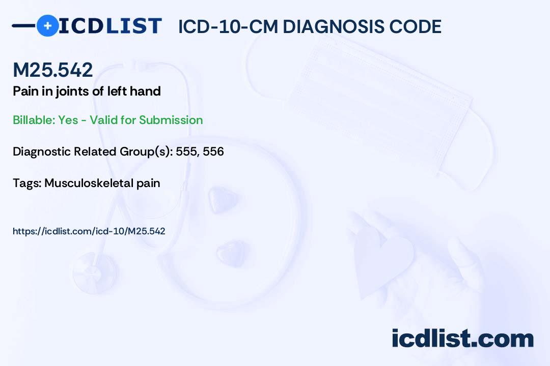 ICD10CM Diagnosis Code M25.542 Pain in joints of left hand