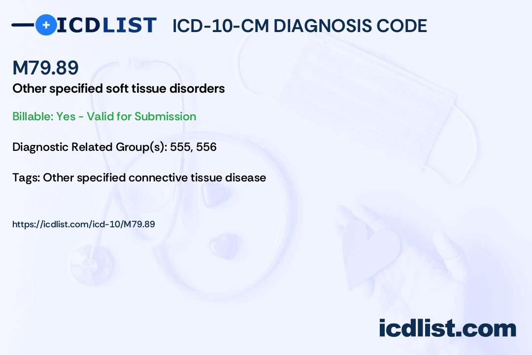 ICD10CM Diagnosis Code M79.89 Other specified soft tissue disorders