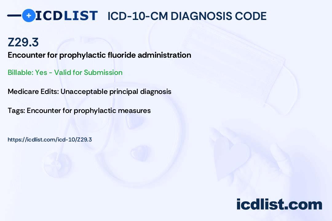 ICD10CM Diagnosis Code Z29.3 Encounter for prophylactic fluoride