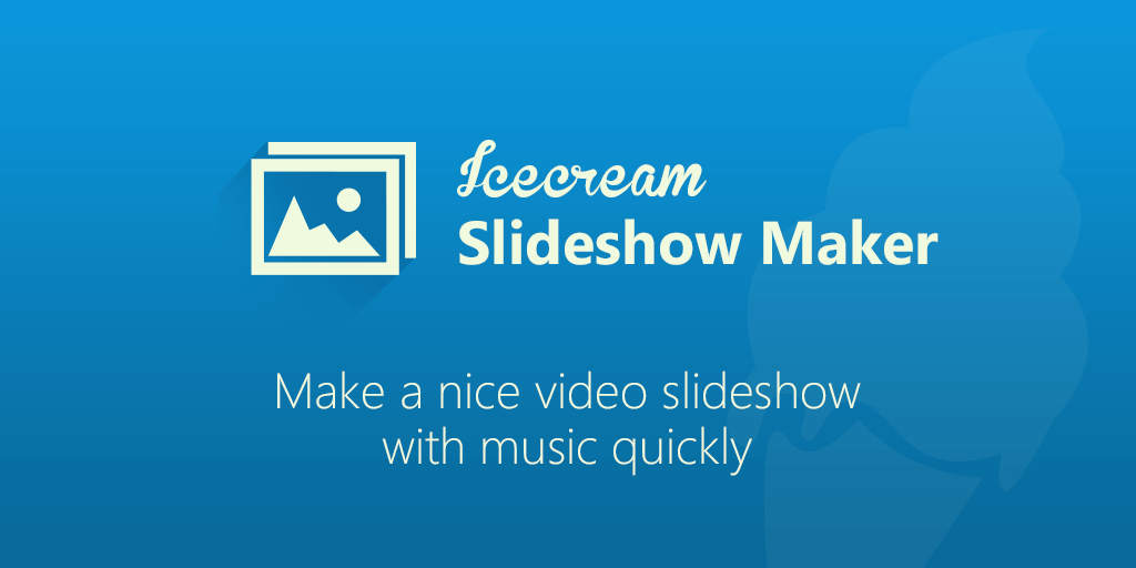 Free Slideshow Maker for Windows Icecream Apps