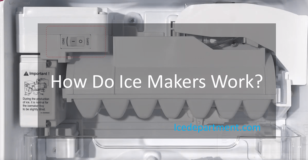 How Do Ice Makers Work? Ice Department