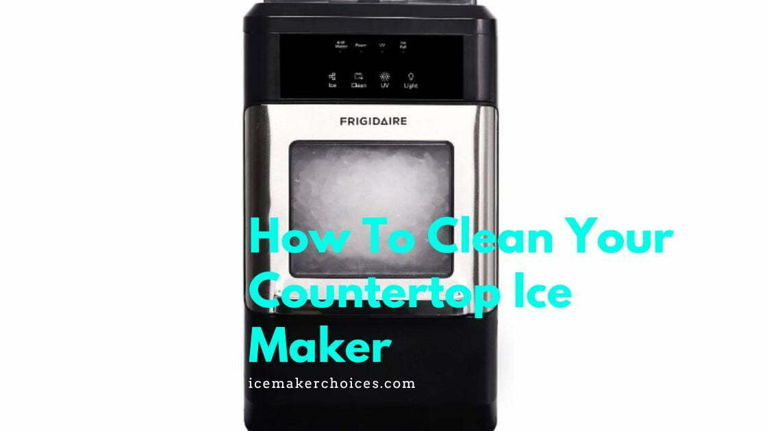 How To Clean Your Countertop Ice Maker 7 Steps