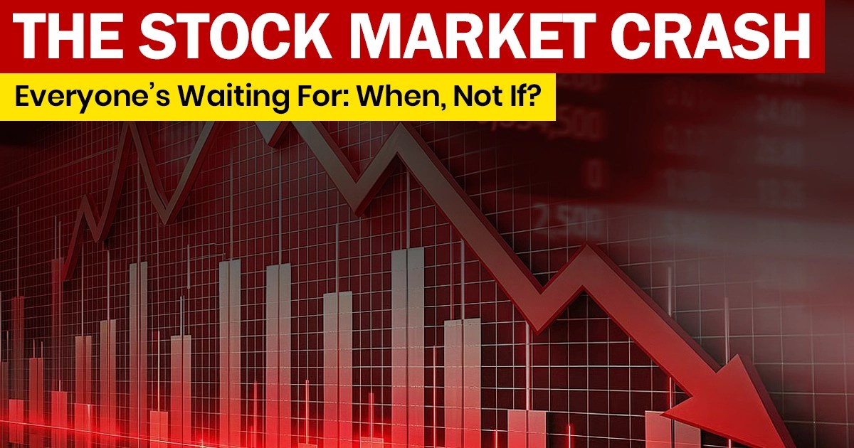 The Stock Market Crash Everyone’s Waiting For When, Not If?