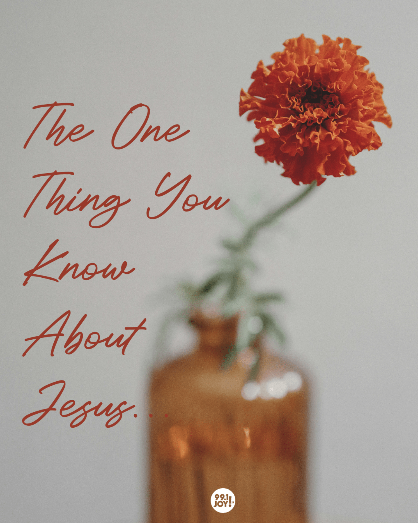 The One Thing You Know About Jesus… JOY FM JOY FM