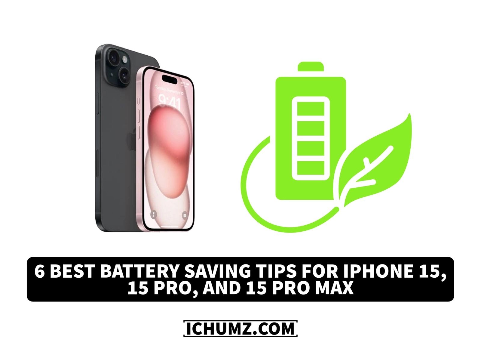 6 Best Battery Saving Tips for iPhone 15, 15 Pro, And 15 Pro Max iChumz
