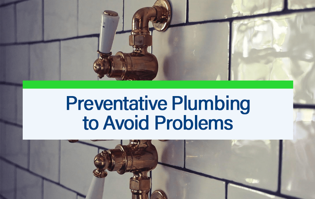Preventative Plumbing to Avoid Problems Icon Plumbing Solutions