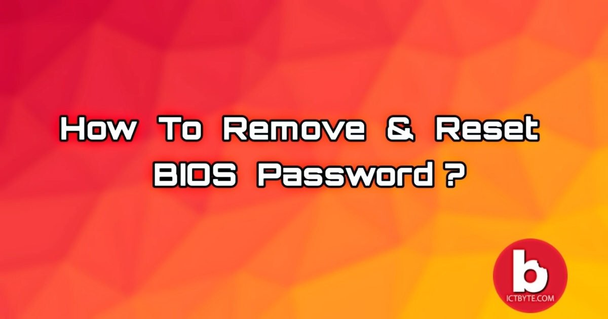 Bios Password How to remove and reset BIOS password? 2020 ICT BYTE