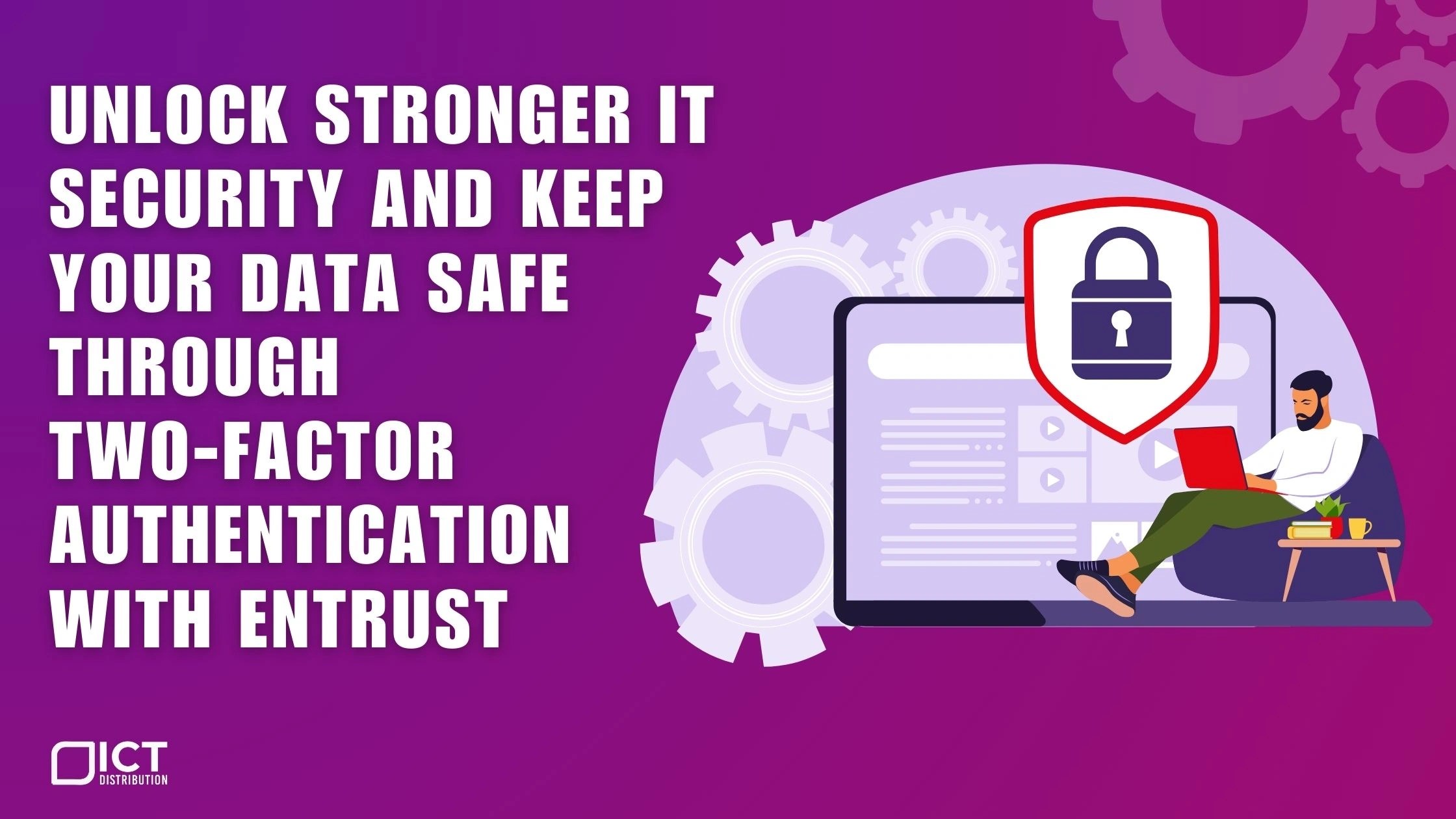 Unlock Stronger IT Security and Keep Your Data Safe through TwoFactor