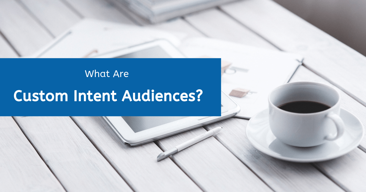 What Are Google Custom Intent Audiences? Ways to Use It iCubes