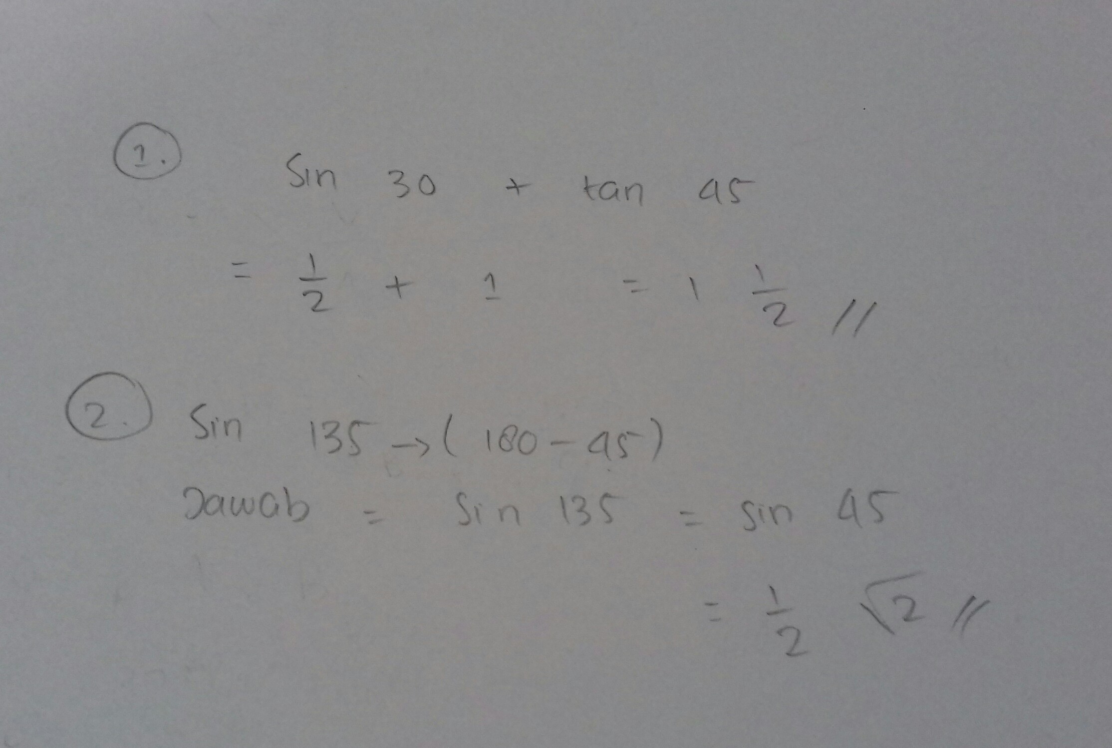 1) Hitunglah sin 30° + tan 45° ?2) Tentukan nilai dari sin 135