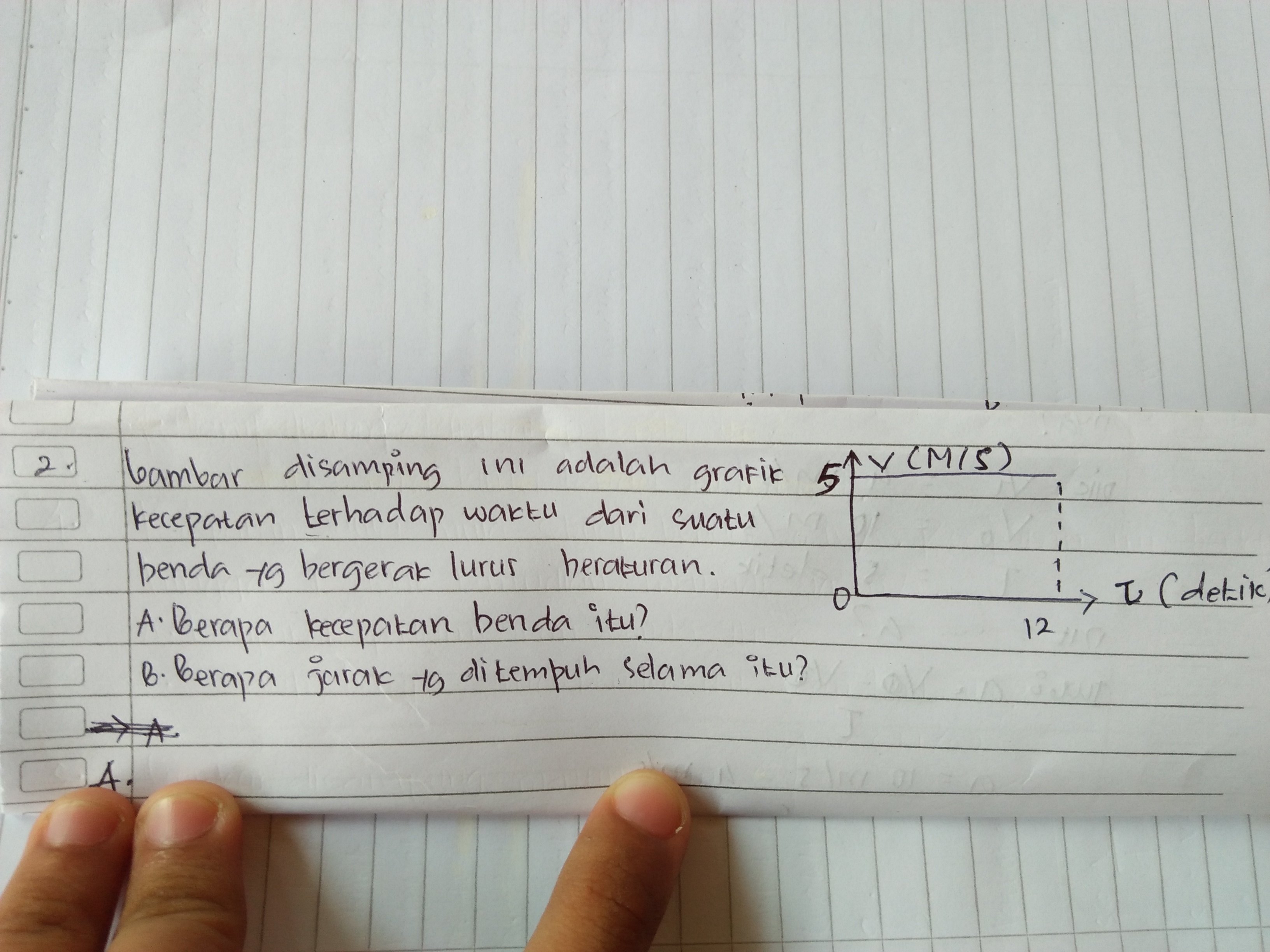 Gambar disamping ini adalah grafik kecepatan terhadap waktu dari suatu