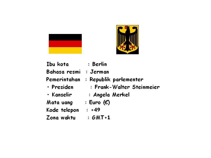 Bentuk pemerintahan negara Jerman adalah republik parlementer.hal ini