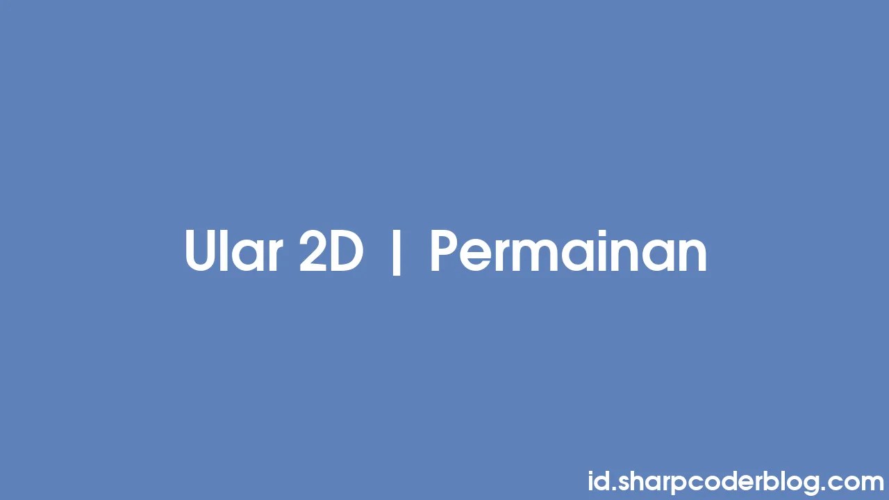 Ular 2D Permainan Sharp Coder Blog