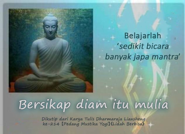 Bersikap diam itu mulia. Belajarlah sedikit bicara banyak japa mantra